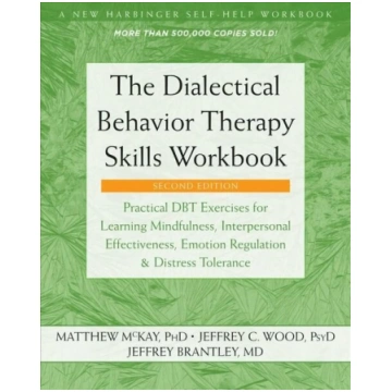 Dialectical Behavior Therapy Skills Workbook: Prac