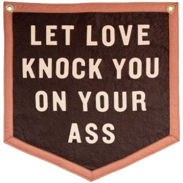 Let Love Knock You On Your Ass Camp Flag • Jason I