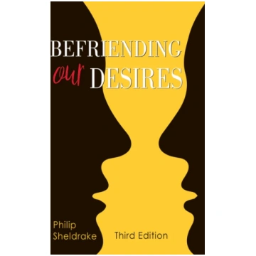 Befriending Our Desires Philip Sheldrake