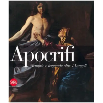 Apocrifi - memorie e leggende oltre i Vangeli