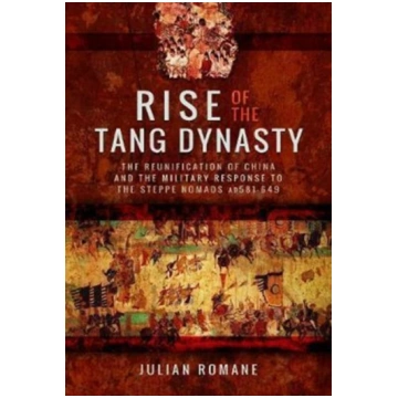 Rise of the Tang Dynasty Julian Romane