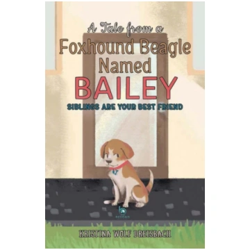 Tale From a Foxhound Beagle Named Bailey Dreisbach