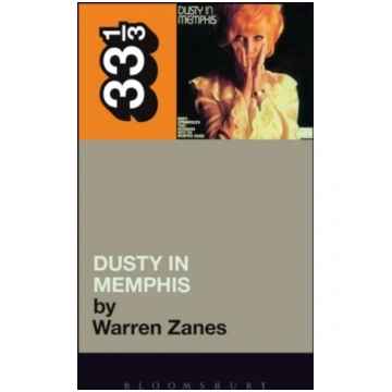 Dusty Springfield"s Dusty in Memphis Warren Zanes