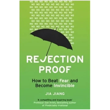 Rejection Proof: How to Beat Fear and Become Invin