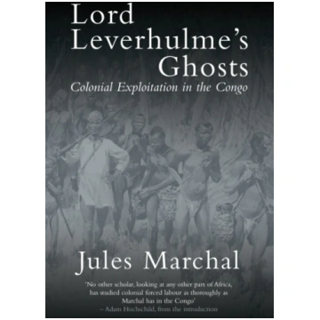 Lord Leverhulme"s Ghosts Jules Marchal