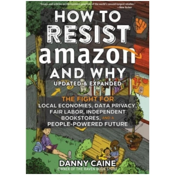 How To Resist Amazon And Why (2nd Edition): The Fi
