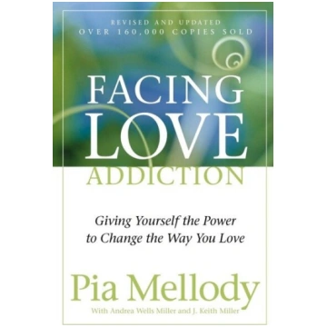 Facing Love Addiction: Giving Yourself the Power t