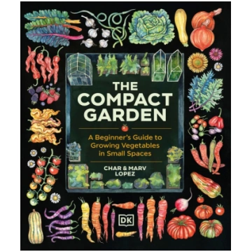 The Compact Garden: A Beginner"s Guide to Growing