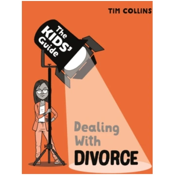 Kids" Guide: Dealing with Divorce Tim Collins