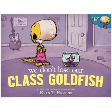 We Don"t Lose Our Class Goldfish: A Penelope Rex B