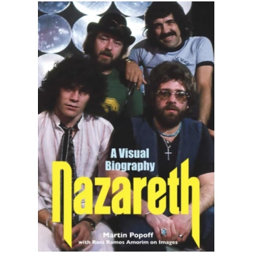 Nazareth A Visual Biography Martin Popoff