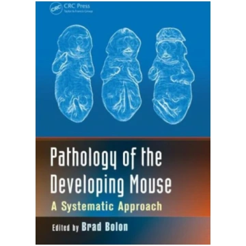 Pathology of the Developing Mouse Brad Bolon