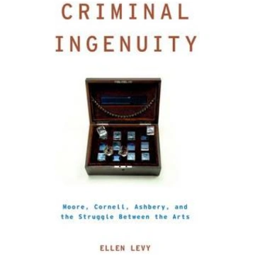 Criminal Ingenuity: Moore, Cornell, Ashbery, and t