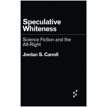 Speculative Whiteness: Science Fiction and the Alt