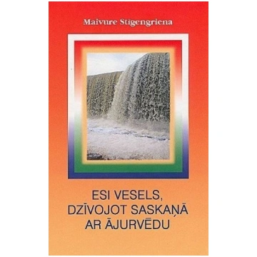 Esi vesels, dzīvojot saskaņā ar ājurvēdu