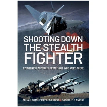 Shooting Down the Stealth Fighter: Eyewitness Acco