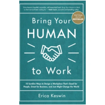 Bring Your Human to Work: 10 Surefire Ways to Desi