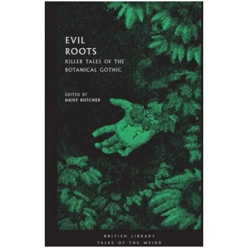 Evil Roots: Killer Tales of the Botanical Gothic