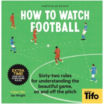How To Watch Football: 62 rules for understanding 
