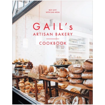 Gail"s Artisan Bakery Cookbook: the stunningly bea