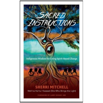 Sacred Instructions: Indigenous Wisdom for Living 