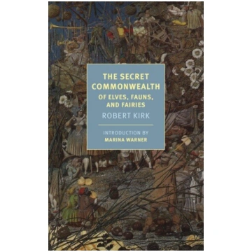 Secret Commonwealth: Of Elves, Fauns, And Fairies 