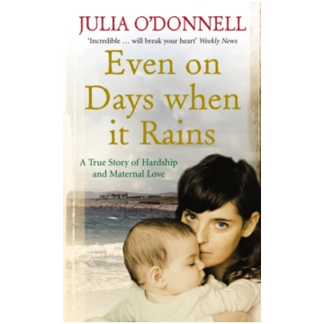 Even on Days when it Rains Julia O"Donnell