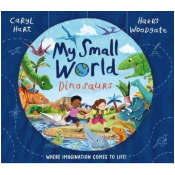 My Small World: Dinosaurs Caryl Hart