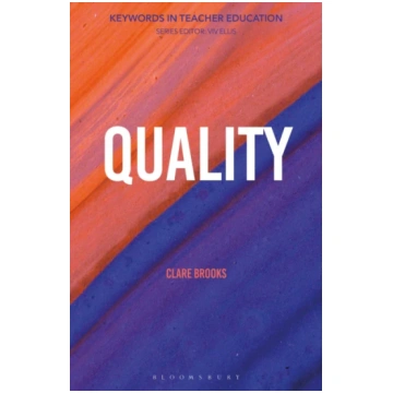 Quality, Keywords in Teacher Education Clare Brook