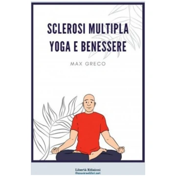 Sclerosi multipla: Yoga e benessere - Libro