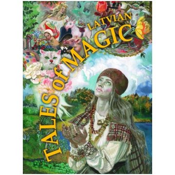 Latvian Tales of Magic (Illustrated by Maija Tabak