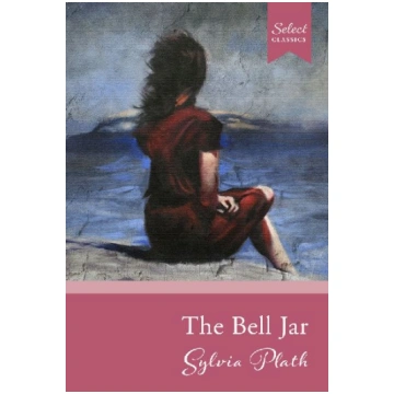 Select Classics: The Bell Jar: (Original, Unabridg
