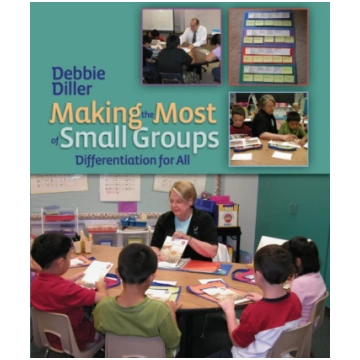 Making the Most of Small Groups Debbie Diller