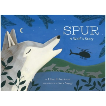 Spur, a Wolf"s Story Eliza Robertson