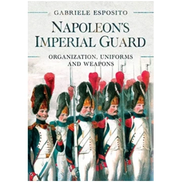 Napoleon"s Imperial Guard Gabriele Esposito