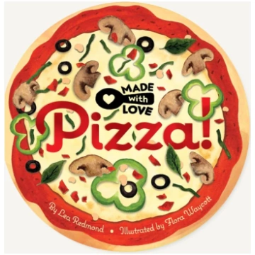 Made with Love: Pizza! Lea Redmond