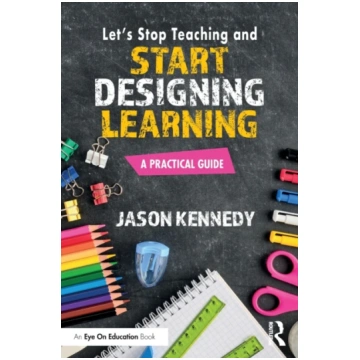 Let"s Stop Teaching and Start Designing Learning J