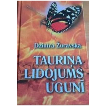 Lietots - Tauriņa lidojums ugunī - Dzintra Žuravsk