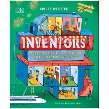 Inventors: Incredible stories of the world"s most 