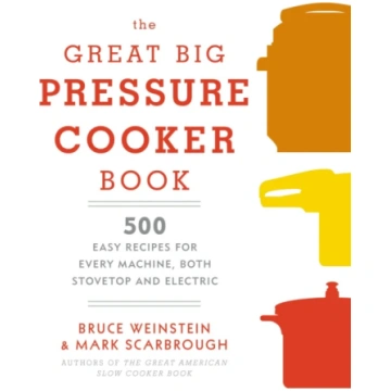 Great Big Pressure Cooker Book Bruce Weinstein
