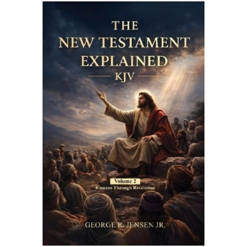 New Testament Explained KJV: Romans Through Revela