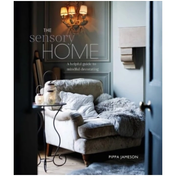 Sensory Home: An Inspiring Guide to Mindful Decora