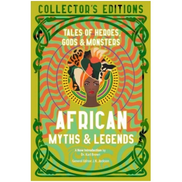 African Myths & Legends: Tales of Heroes, Gods & M
