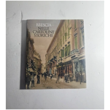 Brescia nelle Cartoline Storiche Marcello Zane Gra
