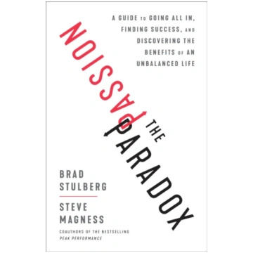 Passion Paradox Brad Stulberg