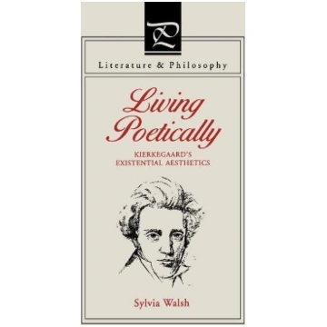 Living Poetically: Kierkegaard's Existential 