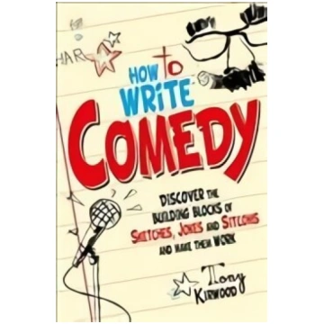 How To Write Comedy: Discover the building blocks 