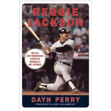 Reggie Jackson: The Life and Thunderous Career of 