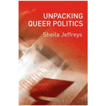 Unpacking Queer Politics Sheila Jeffreys