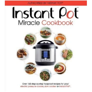 Instant Pot Miracle Cookbook: Over 150 step-by-ste